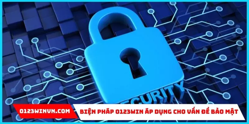 Các biện pháp 0123win áp dụng cho vấn đề bảo mật rất đầy đủ