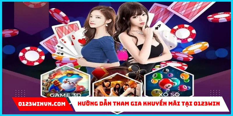 Top 3 Khuyến Mãi Casino 0123Win Khủng Nhất Lúc Này Hướng dẫn tham gia khuyến mãi