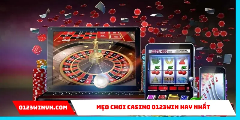 Mẹo Chơi Casino 0123Win Kiếm Tiền Thật Mỗi Ngày Mẹo chơi casino 0123Win