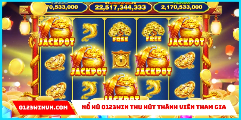 Nổ hũ 0123Win thu hút thành viên tham gia