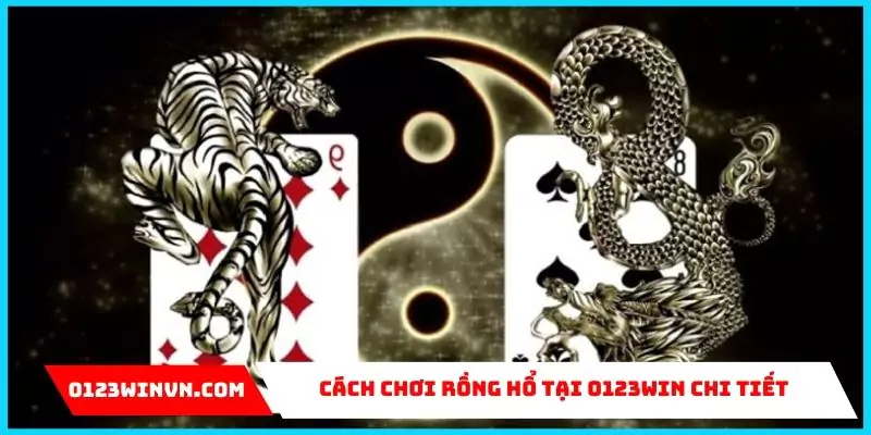 Rồng hổ – Game bài siêu tốc cực hot tại 0123Win Cách chơi Rồng hổ tại 0123Win chi tiết