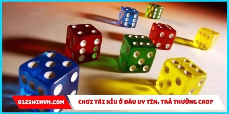 Chơi Tài Xỉu ở đâu uy tín, trả thưởng cao? 