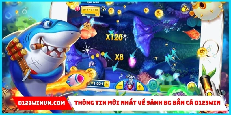 Sảnh BG bắn cá 0123Win – Trải nghiệm săn ngư đỉnh cao 2025 về sảnh BG bắn cá 0123Win